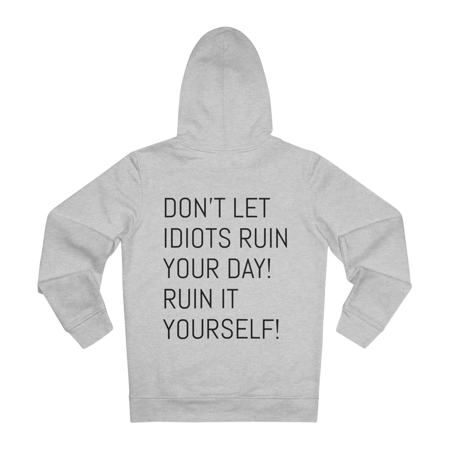 Don't let idiots ruin your day! Ruin it yourself!