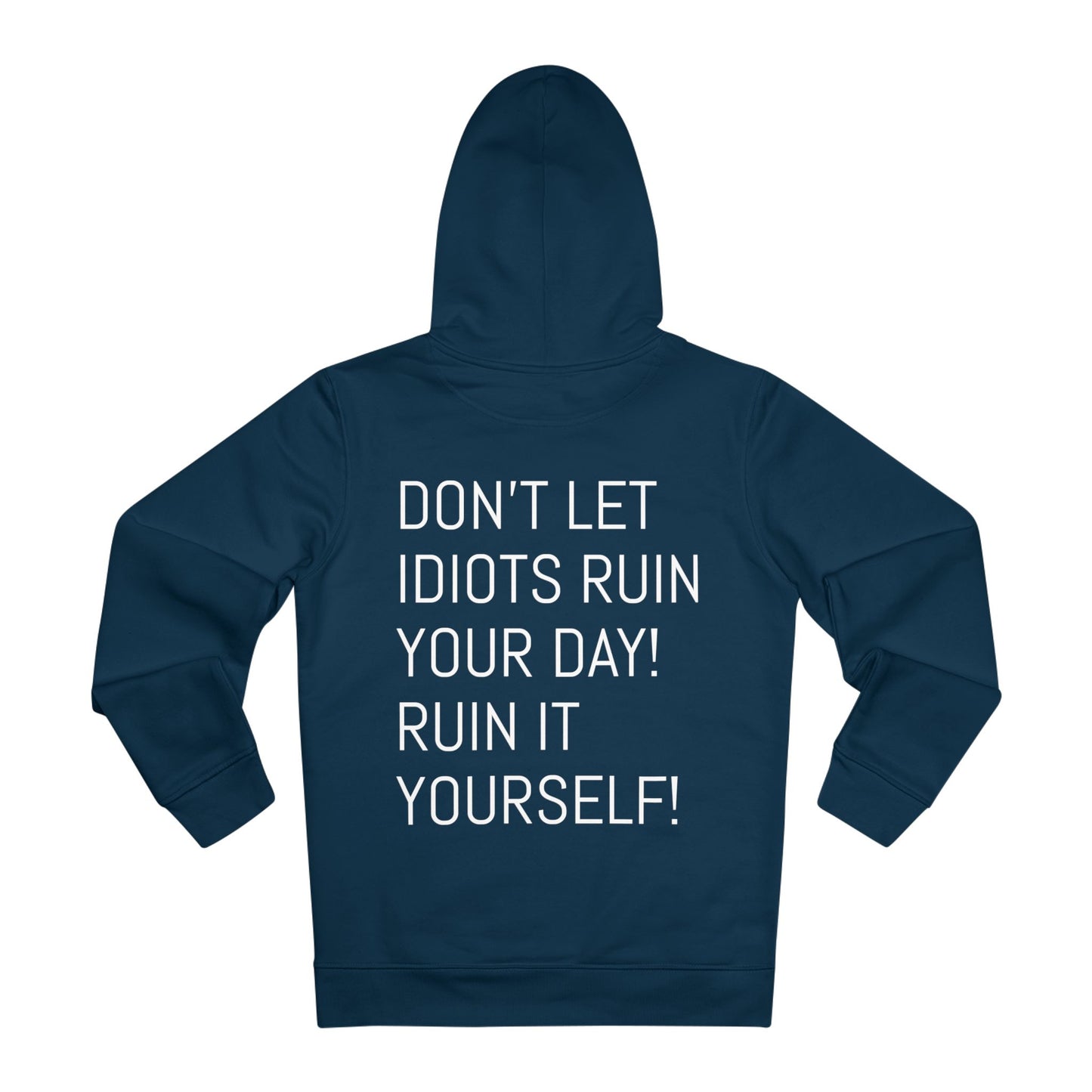 Don't let idiots ruin your day! Ruin it yourself!