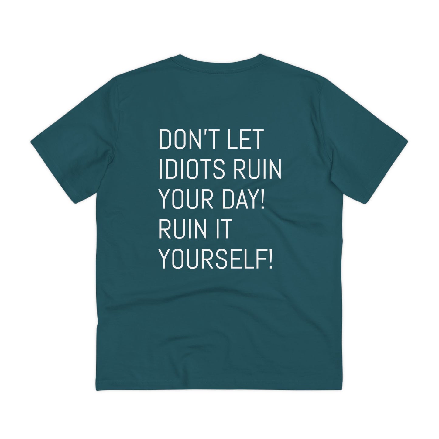 Don't let idiots ruin your day! Ruin it yourself