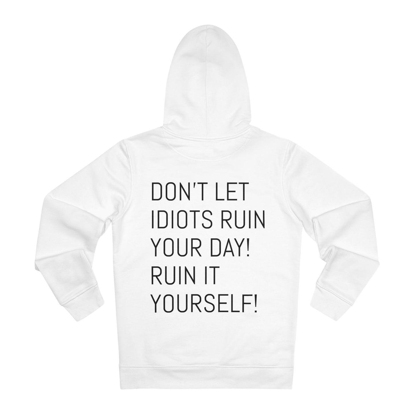 Don't let idiots ruin your day! Ruin it yourself!